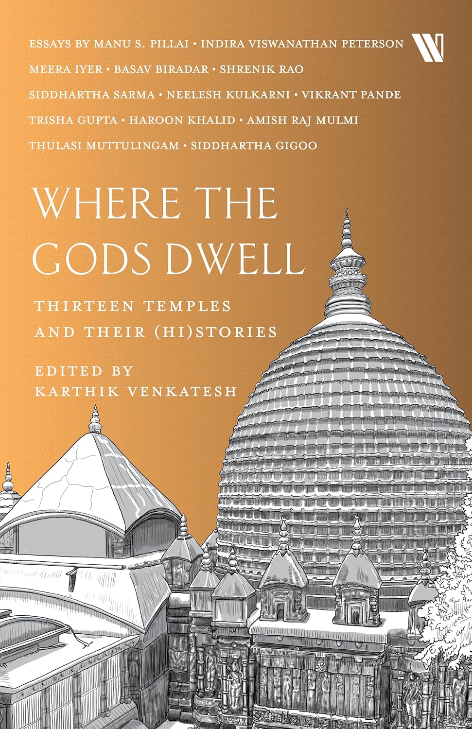 WHERE THE GODS DWELL: THIRTEEN TEMPLES AND THEIR (HI)STORIES