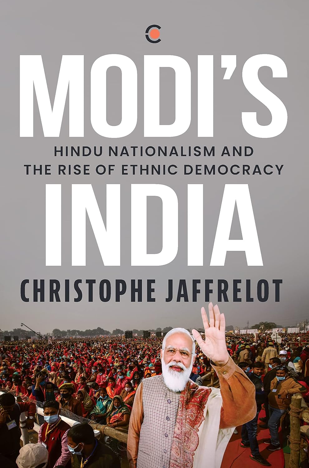 MODI'S INDIA : HINDU NATIONALISM AND THE RISE OF ETHNIC DEMOCRACY