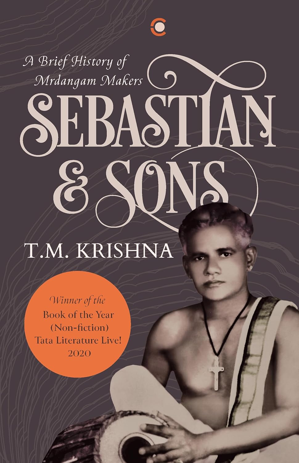 SEBASTIAN AND SONS : A BRIEF HISTORY OF THE MRIDANGAM MAKERS