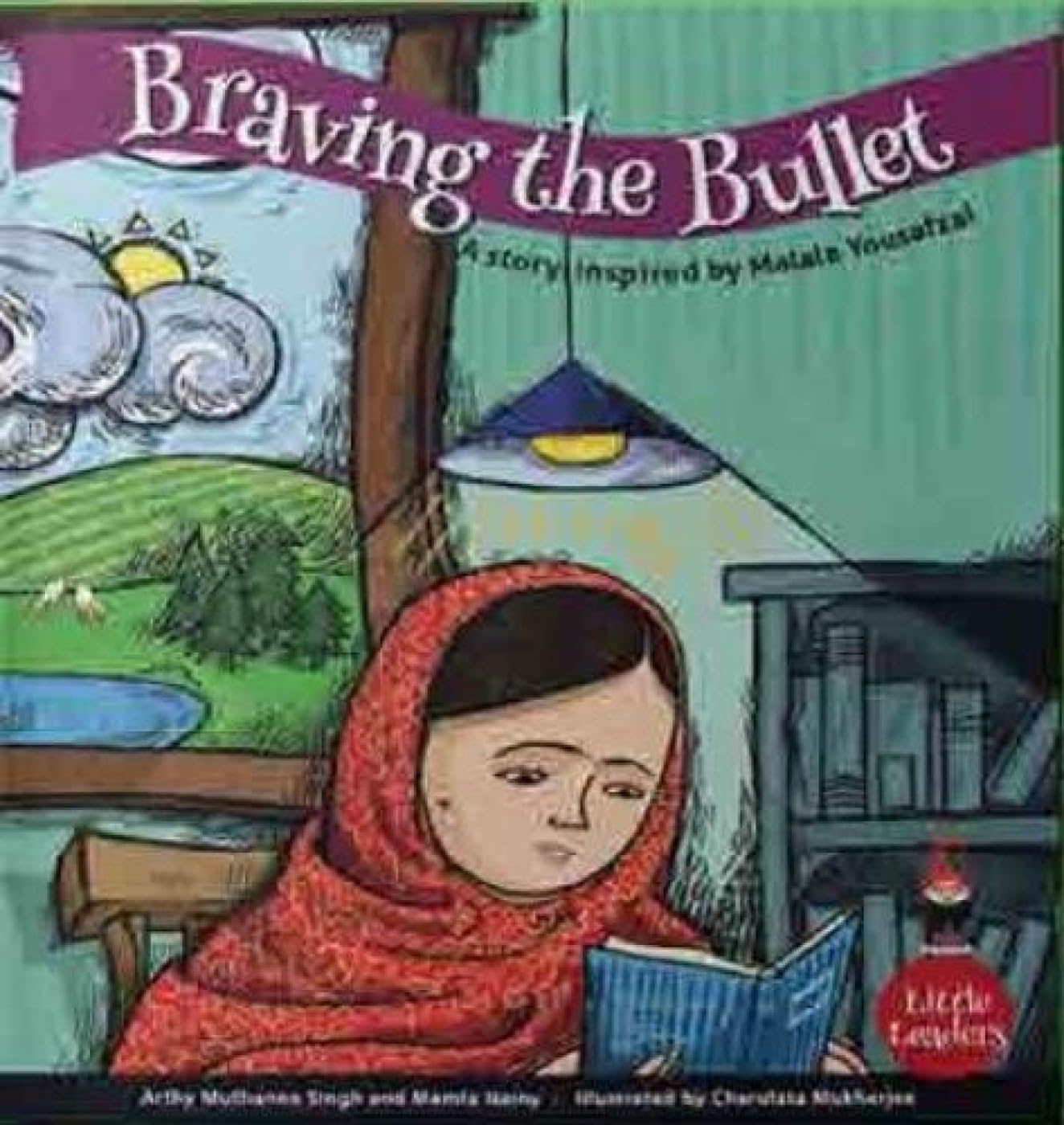 BRAVING THE BULLET: STORY INSPIRED BY MALALA YOUSUFZEI   ( LITTLE LEADERS SERIES )