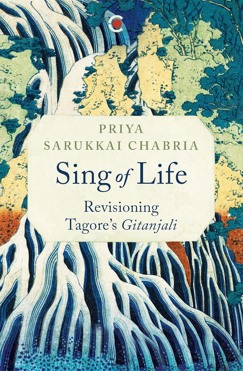 Sing of Life: Revisioning Tagore’s Gitanjali
