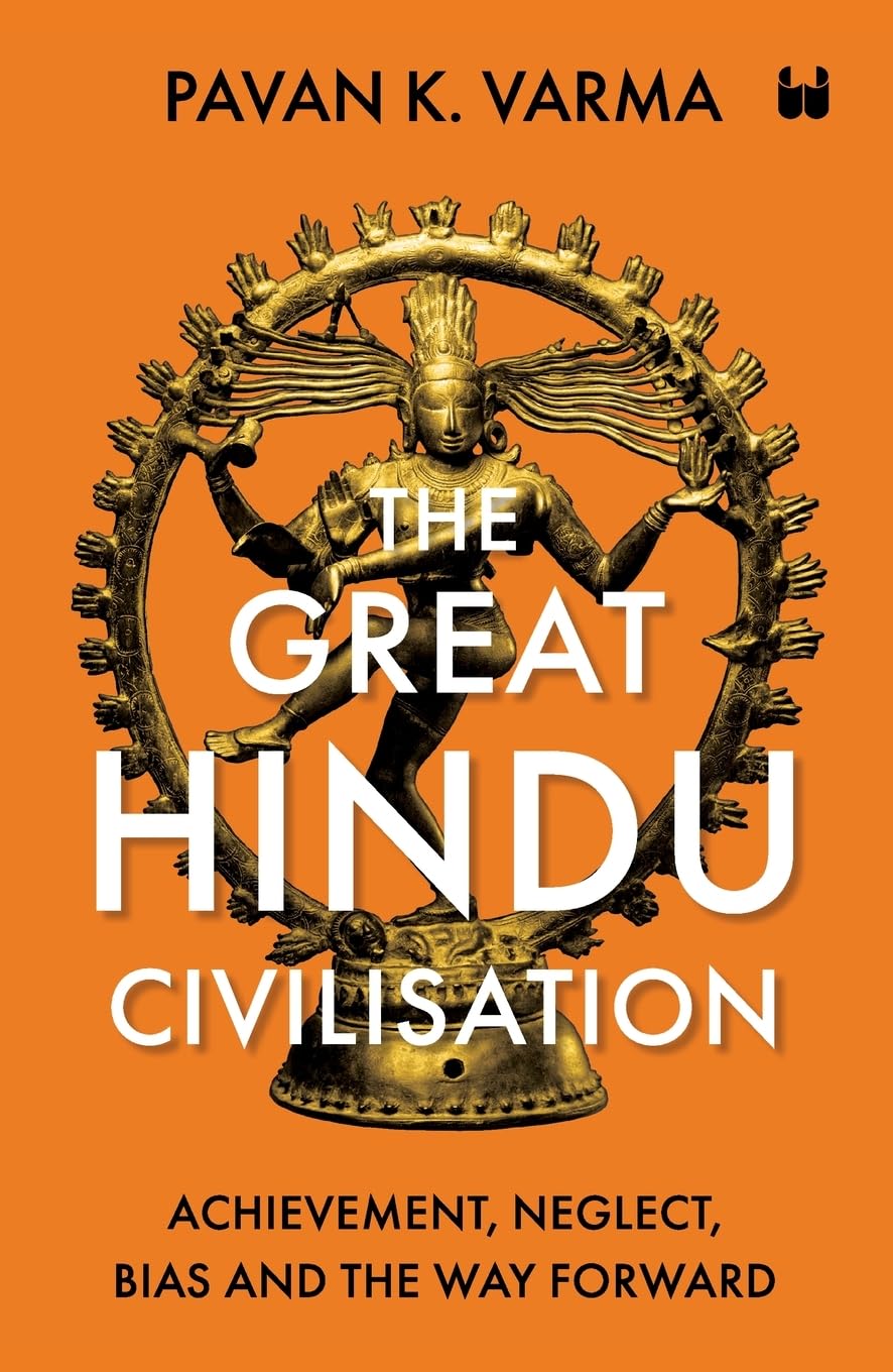 THE GREAT HINDU CIVILISATION ( PAPER BACK)  :  ACHIEVEMENT NEGLECT BIAS AND THE WAY FORWARD