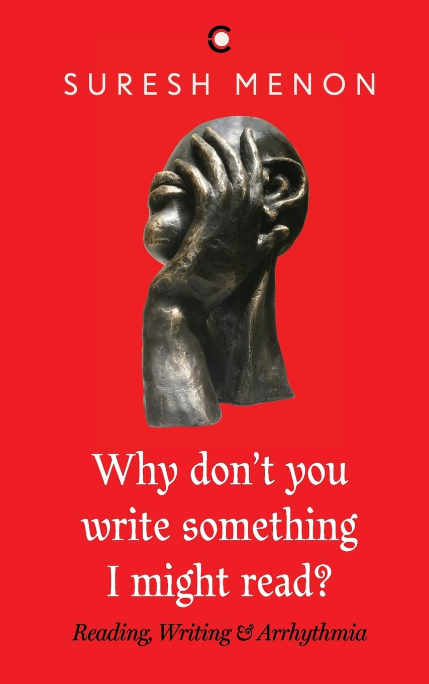 WHY DONT YOU WRITE SOMETHING I MIGHT READ ? : READING WRITING &  ARRHYTHMIA