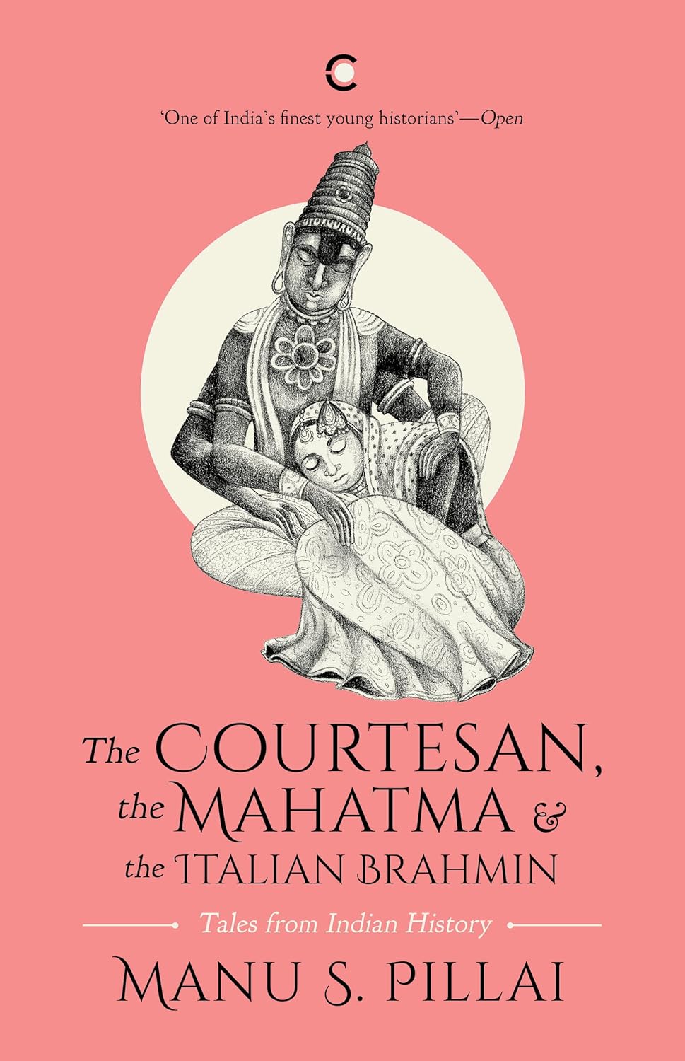 THE COURTESAN, THE MAHATMA AND THE ITALIAN BRAHMIN (PAPER BACK): TALES FROM INDIAN HISTORY