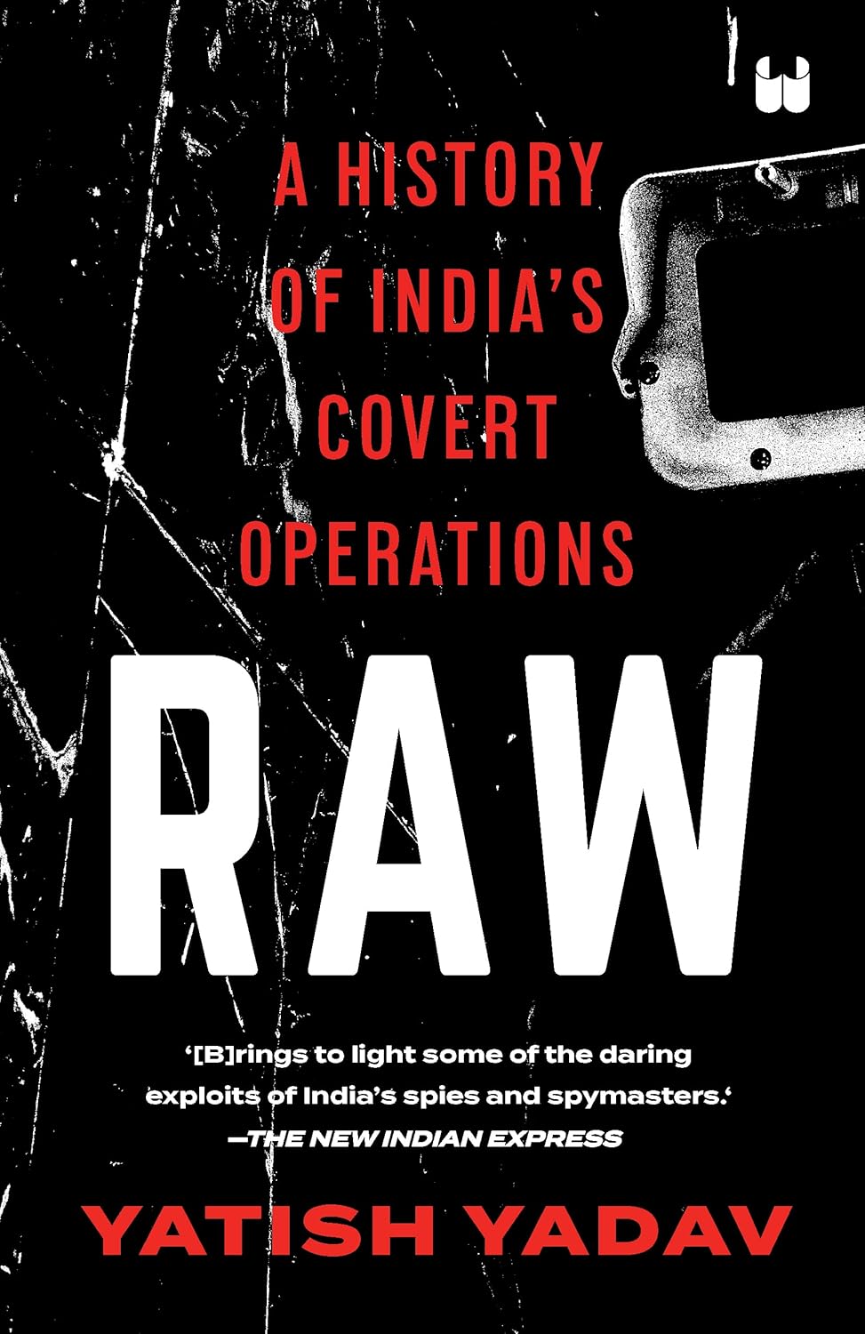 RAW : A HISTORY OF INDIAS COVERT OPERATIONS ( PAPER BACK )