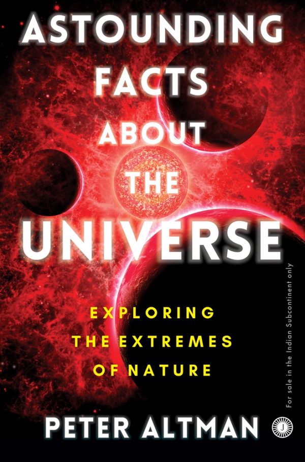 ASTOUNDING FACTS ABOUT THE UNIVERSE: EXPLORING THE EXTREMES OF NATURE