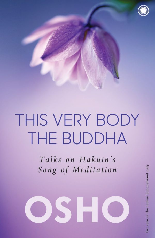 This Very Body the Buddha: Talks on Hakuin’s 
Song of Meditation