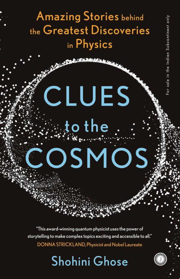 CLUES TO THE COSMOS: AMAZING STORIES BEHIND THE GREATEST DISCOVERIES IN PHYSICS