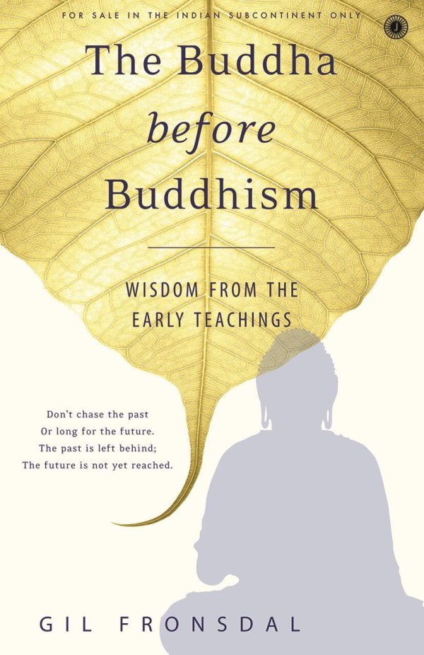 THE BUDDHA BEFORE BUDDHISM