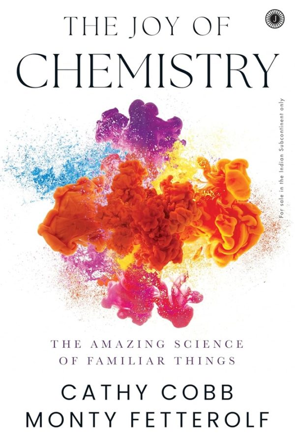 THE JOY OF CHEMISTRY: THE AMAZING SCIENCE OF FAMILIAR THINGS