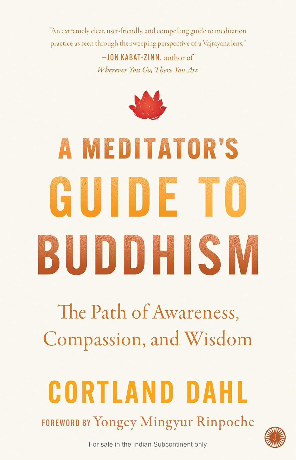 A MEDITATOR’S GUIDE TO BUDDHISM: THE PATH OF AWARENESS, COMPASSION, AND WISDOM