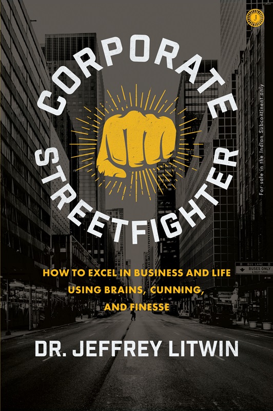 CORPORATE STREETFIGHTER: HOW TO EXCEL IN BUSINESS AND LIFE USING BRAINS, CUNNING, AND FINESSE