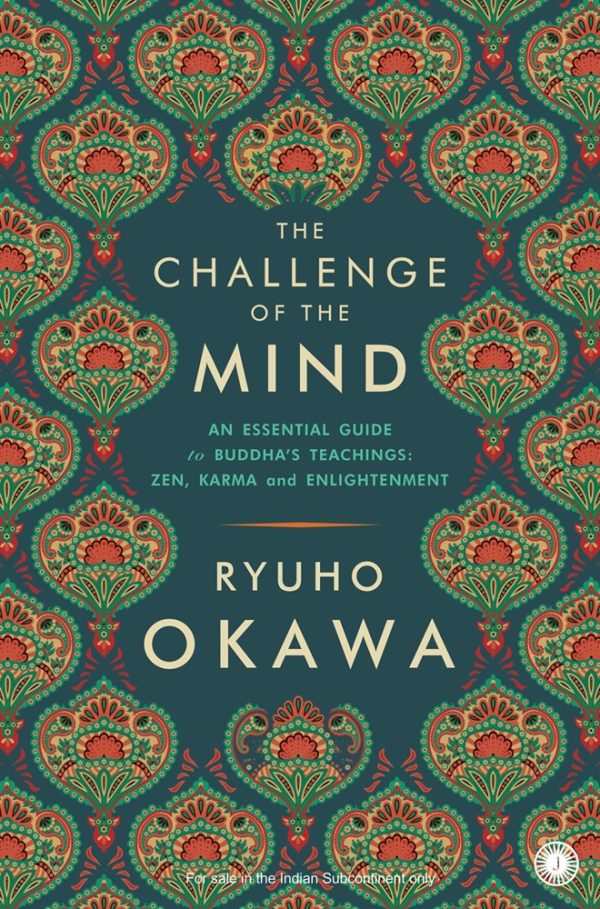 The Challenge of the Mind: An Essential Guide to Buddha’s Teachings: Zen, Karma and Enlightenment