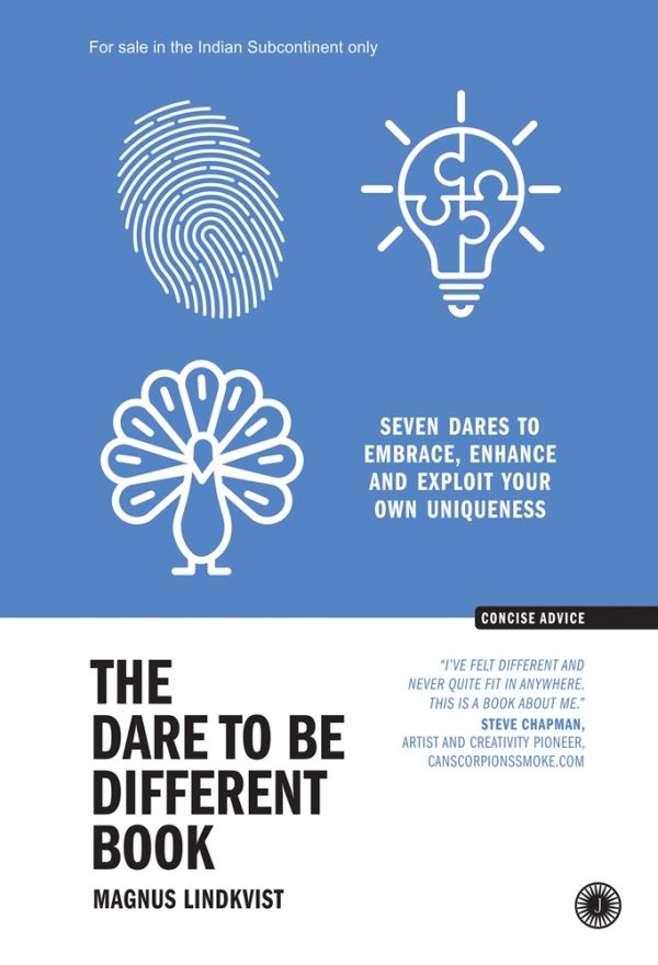 THE DARE TO BE DIFFERENT BOOK: SEVEN DARES TO EMBRACE, ENHANCE AND EXPLOIT YOUR OWN UNIQUENESS