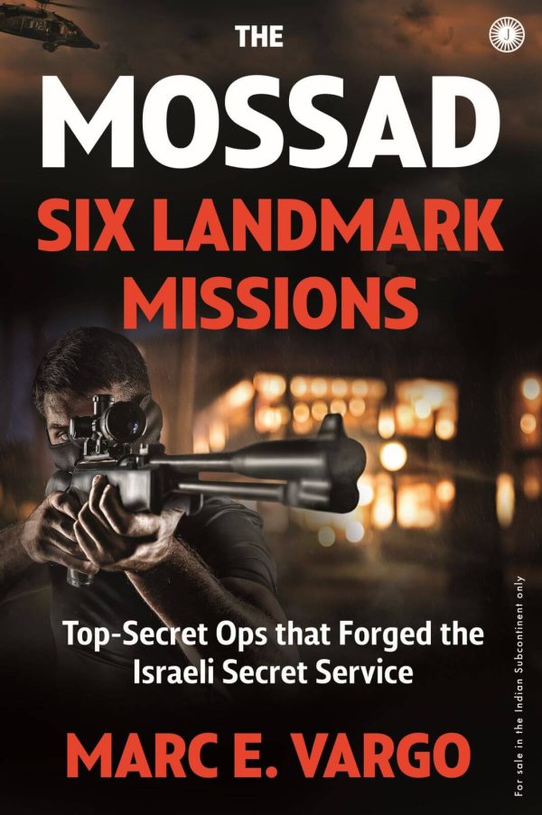 THE MOSSAD: SIX LANDMARK MISSIONS