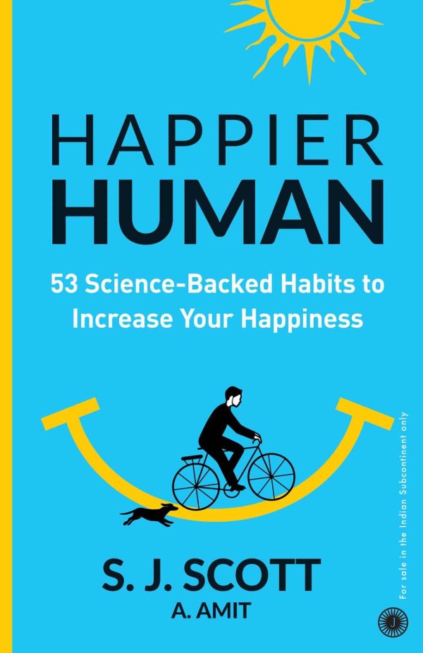 Happier Human: 53 ScienceBacked Habits to Increase Your Happiness