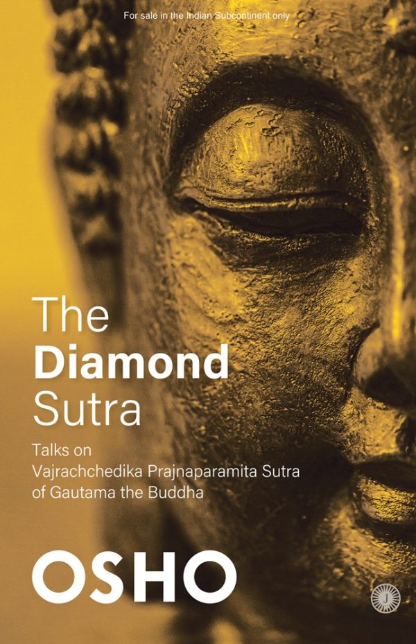 The Diamond Sutra: Talks on Vajrachchedika Prajnaparamita Sutra of Gautama the Buddha