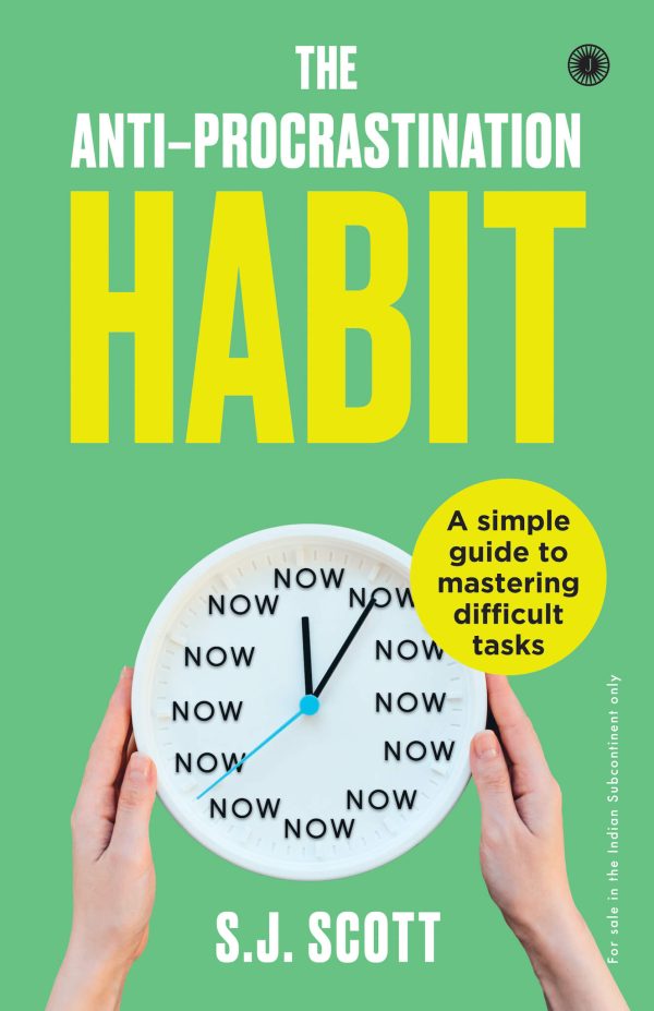 The AntiProcrastination Habit: A simple guide to mastering difficult tasks