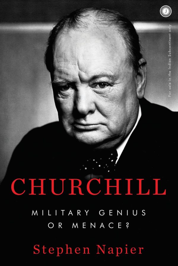 CHURCHILL: MILITARY GENIUS OR MENACE?