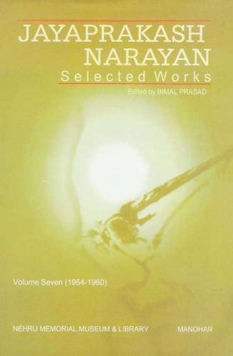 Jayaprakash Narayan Selected Works Vol. 7: (1954-1960)