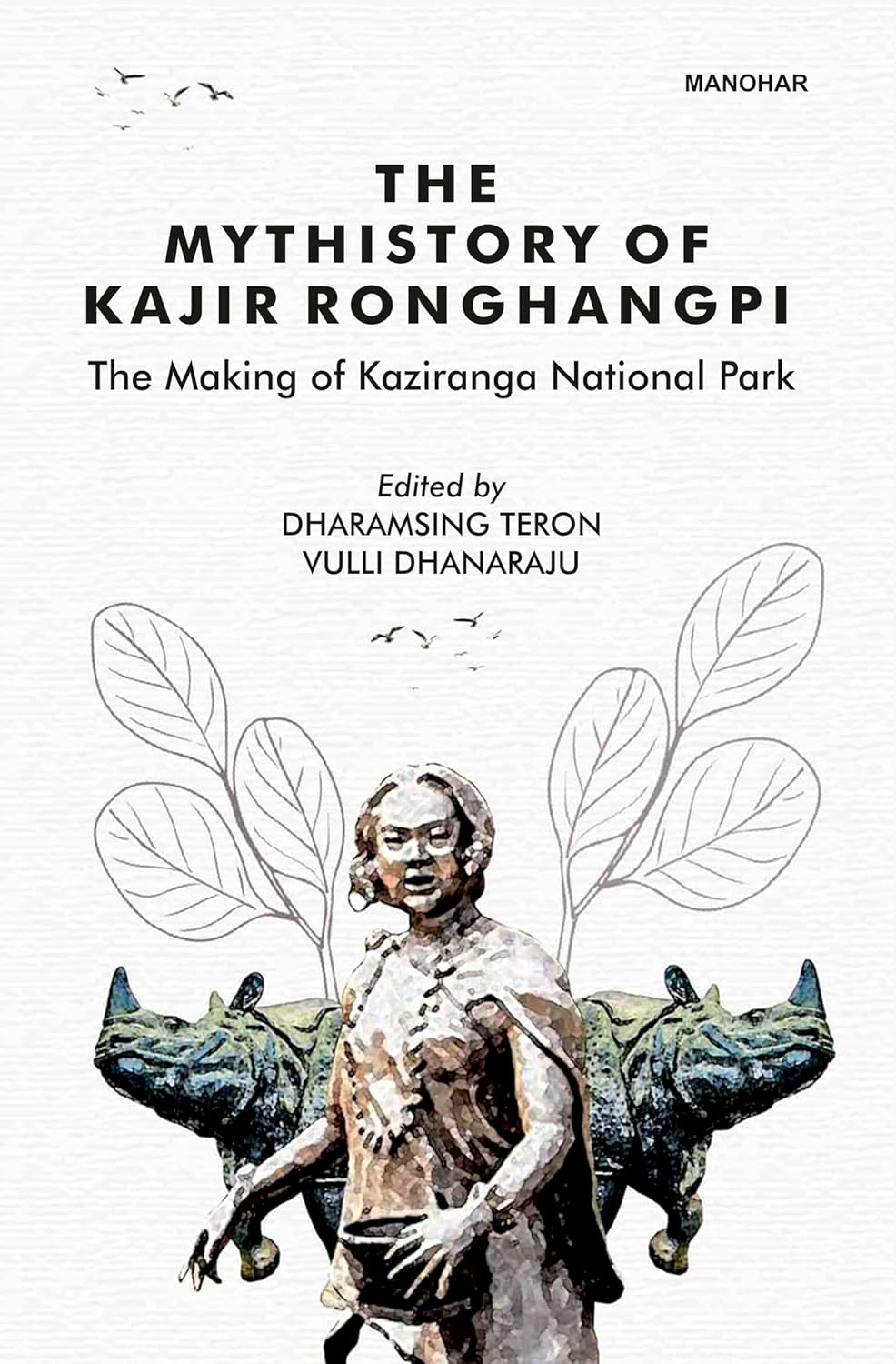 THE MYTHISTORY OF KAJIR RONGHANGPI: THE MAKING OF KAZIRANGA NATIONAL PARK