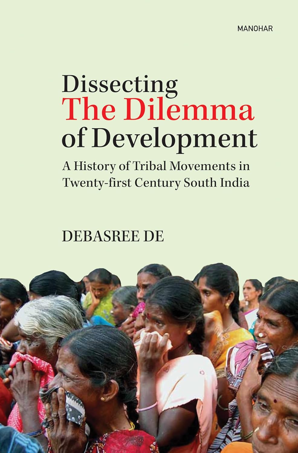 Dissecting the Dilemma of Development: A History of Tribal Movements in Twenty-First Century South India