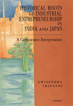 Historical Roots of Industrial Entrepreneurship in India and Japan