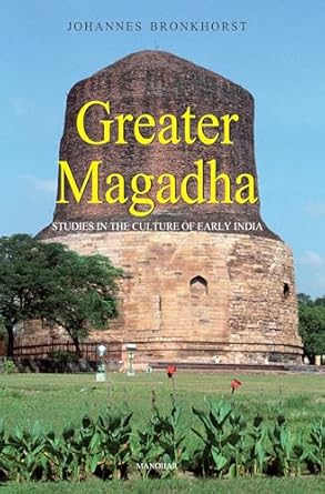 GREATER MAGADHA: STUDIES IN THE CULTURE OF EARLY INDIA