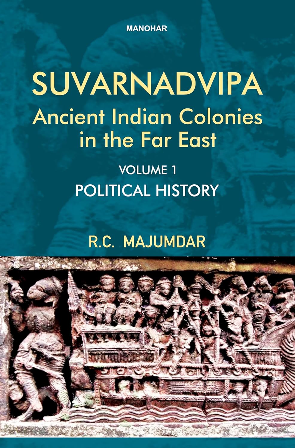 Suvarnadvipa: Ancient Indian Colonies in the Far East (Vol. 1), Political History