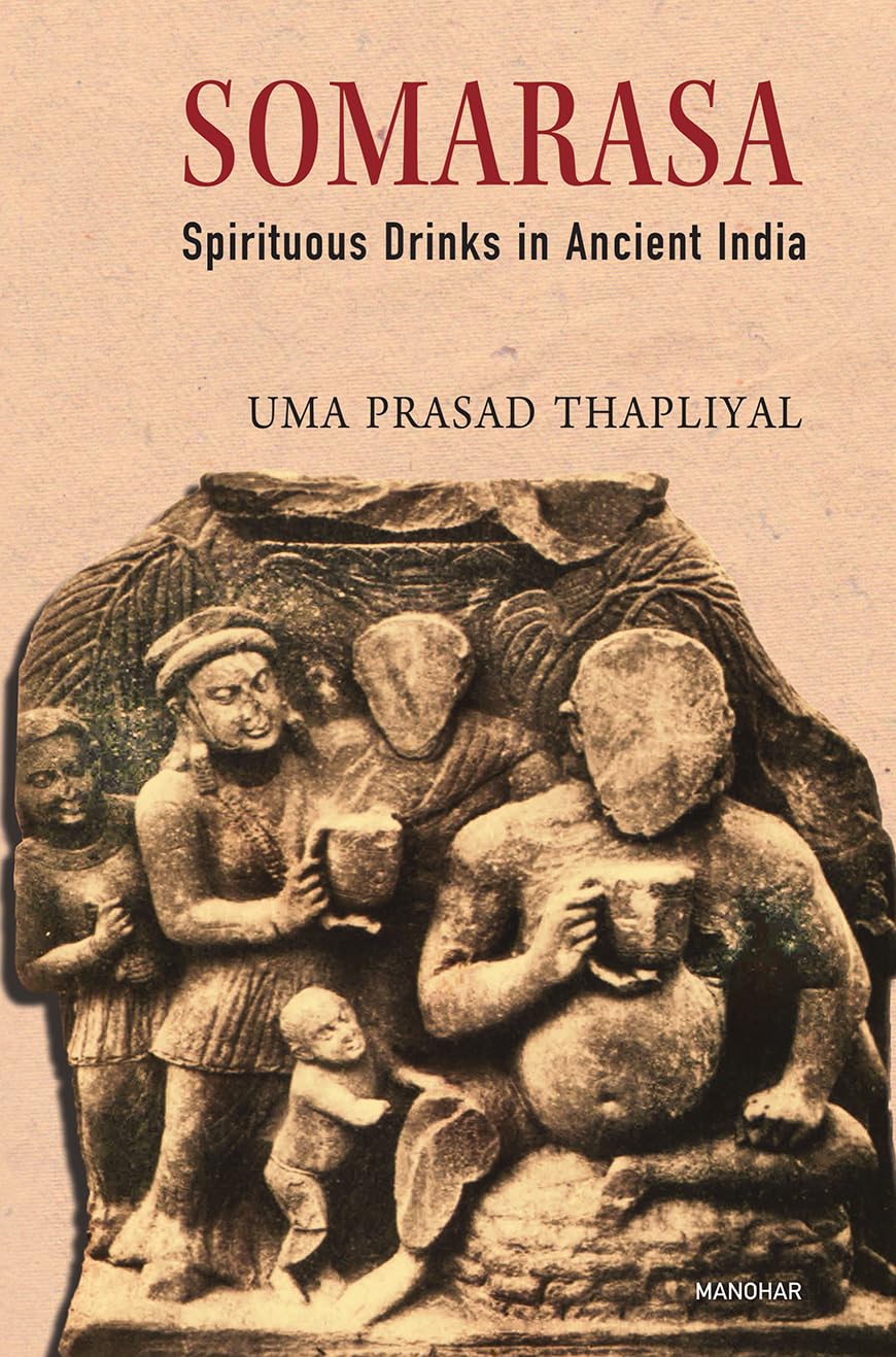 Somarasa: Spirituous Drinks in Ancient India