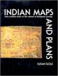 INDIAN MAPS AND PLANS: FROM EARLIEST TIMES TO THE ADVENT OF EUROPEAN SURVEYS