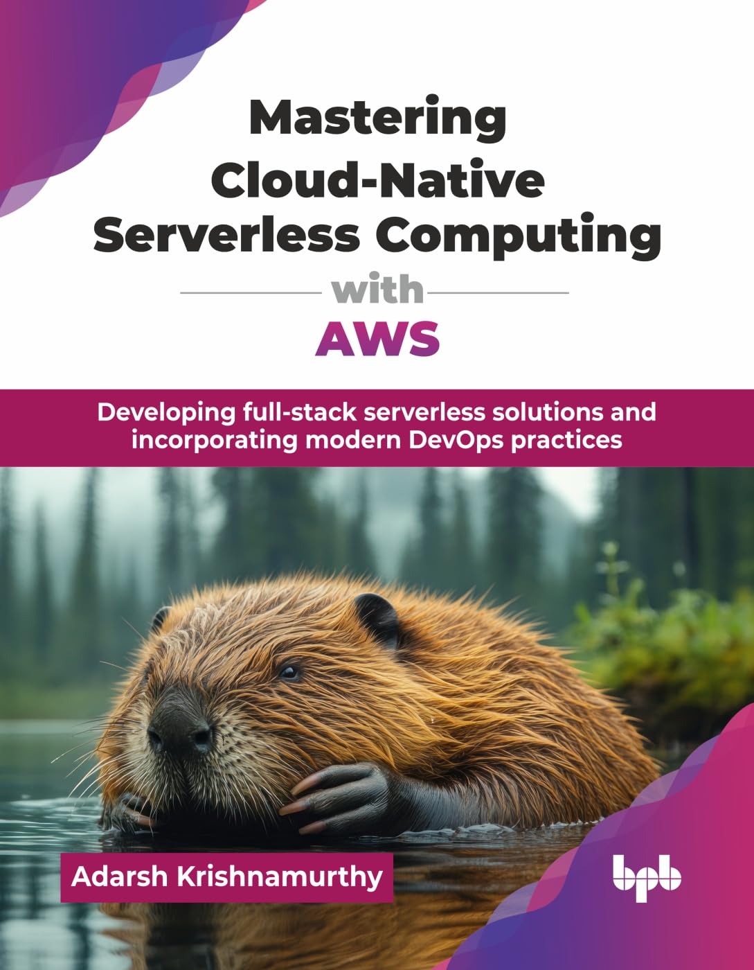 MASTERING CLOUD-NATIVE SERVERLESS COMPUTING WITH AWS