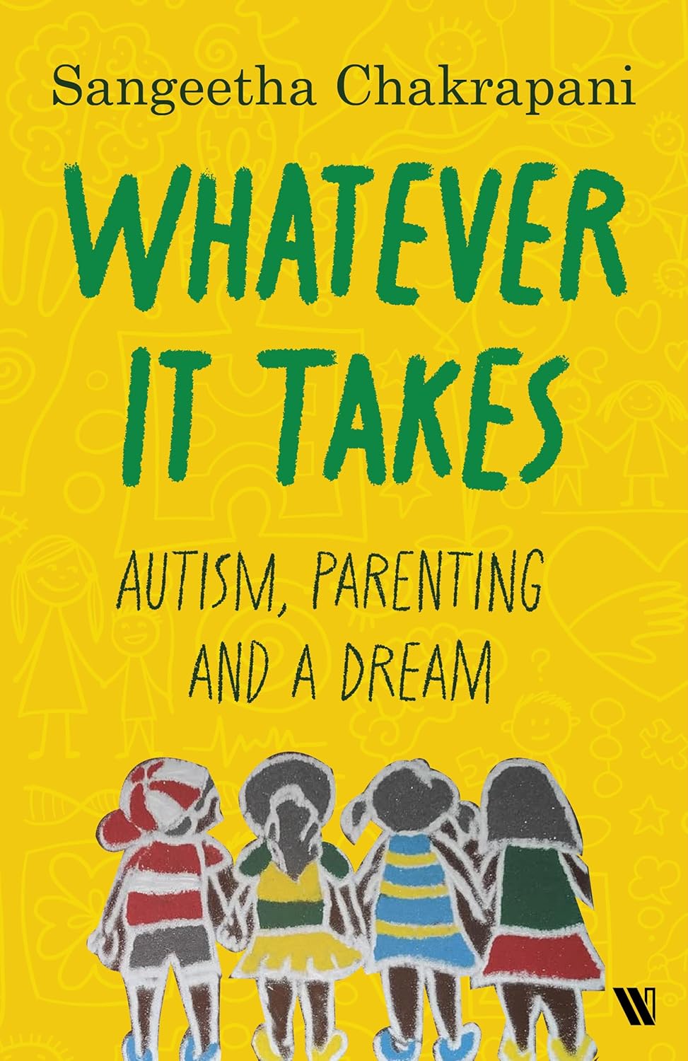 WHATEVER IT TAKES: AUTISM, PARENTING AND A DREAM 