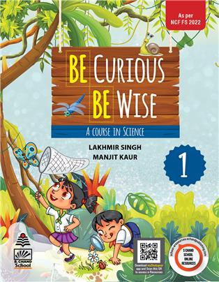 Be Curious Be Wise Book 1 : A Course in Science
