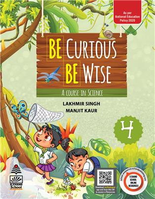 Be Curious Be Wise Book 4 : A Course in Science
