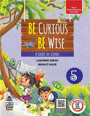 Be Curious Be Wise Book 5 : A Course in Science
