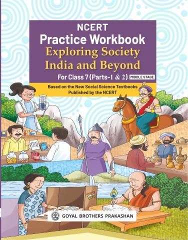 NCERT Practice Workbook Exploring Society: India & Beyond for Class 07 (Part 1 & Part 2 A.Y. 2026-27)
