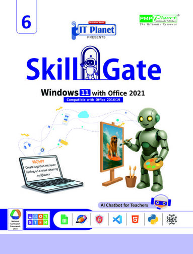 SKILL GATE : WINDOWS 11 WITH OFFICE 2021 (POWERED BY GOOGLE GERMINI) FOR CLASS - 6