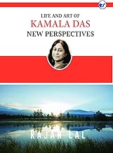 LIFE AND ART OF KAMALA DAS: NEW PERSPECTIVES