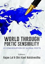 WORLD THROUGH POETIC SENSIBILITY: A CONGREGATION OF GLOBAL POETS