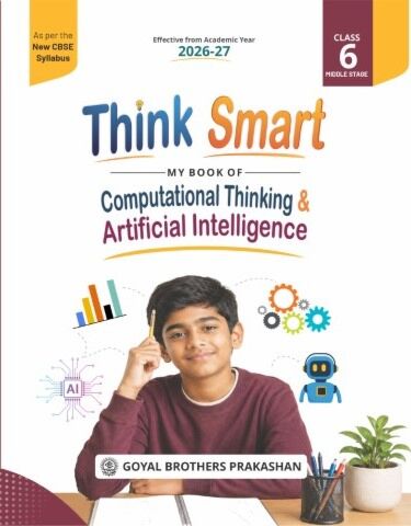 THINK SMART MY BOOK OF COMPUTATIONAL THINKING & ARTIFICIAL INTELLIGENCE CLASS 6 (AY 2026-27)