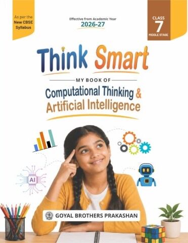 THINK SMART MY BOOK OF COMPUTATIONAL THINKING & ARTIFICIAL INTELLIGENCE CLASS 7 (AY 2026-27)