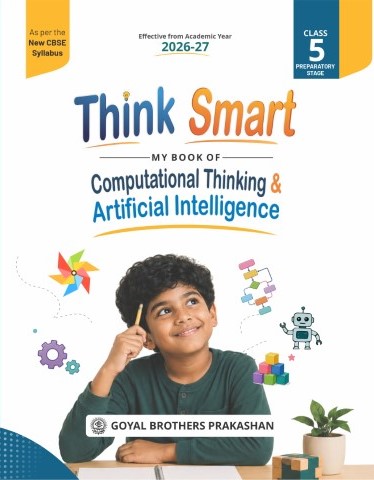 THINK SMART MY BOOK OF COMPUTATIONAL THINKING & ARTIFICIAL INTELLIGENCE CLASS 5 (AY 2026-27)