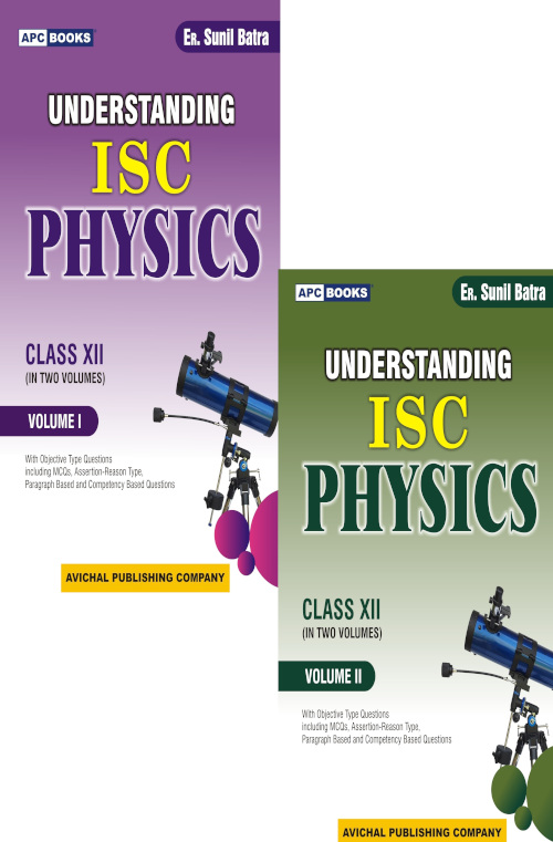 UNDERSTANDING ISC PHYSICS (VOL I & II) CLASS- XII