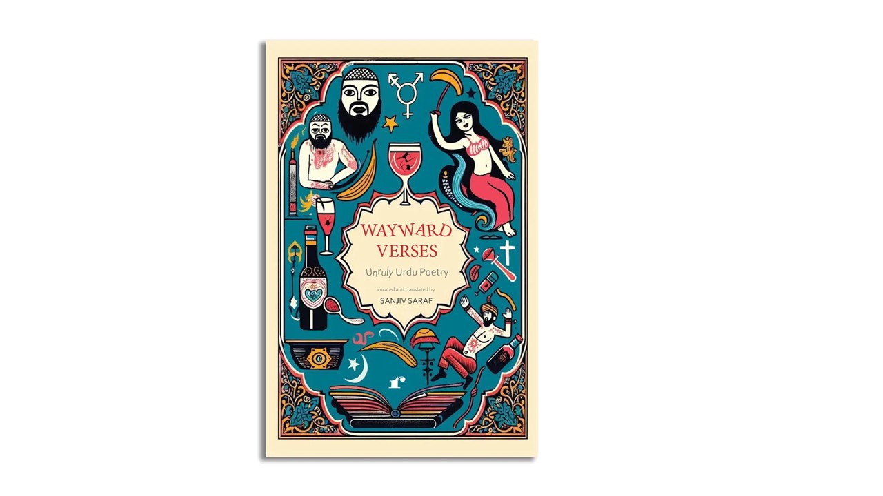 WAYWARD VERSES - UNRULY URDU POETRY