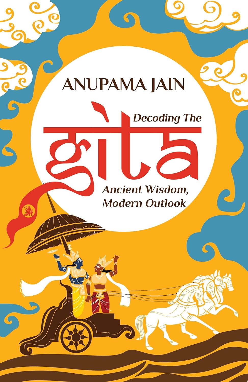 DECODING THE GITA-ANCIENT WISDOM, MODERN OUTLOOK