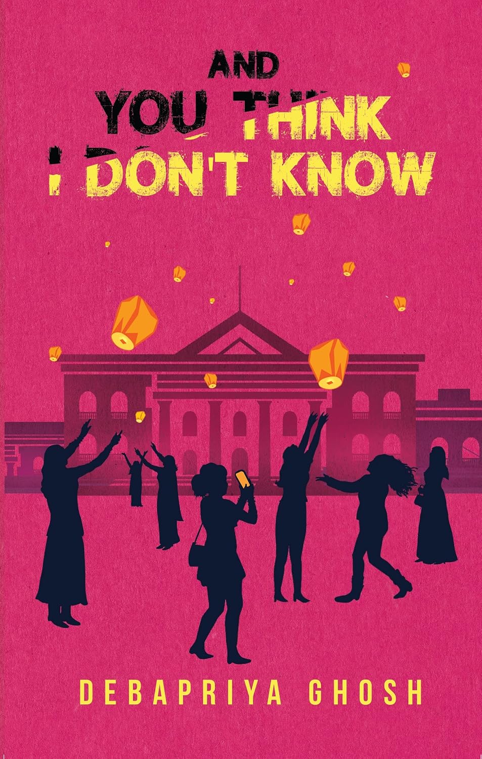 AND YOU THINK I DON’T KNOW
