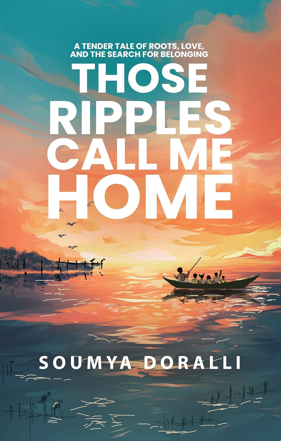 THOSE RIPPLES CALL ME HOME