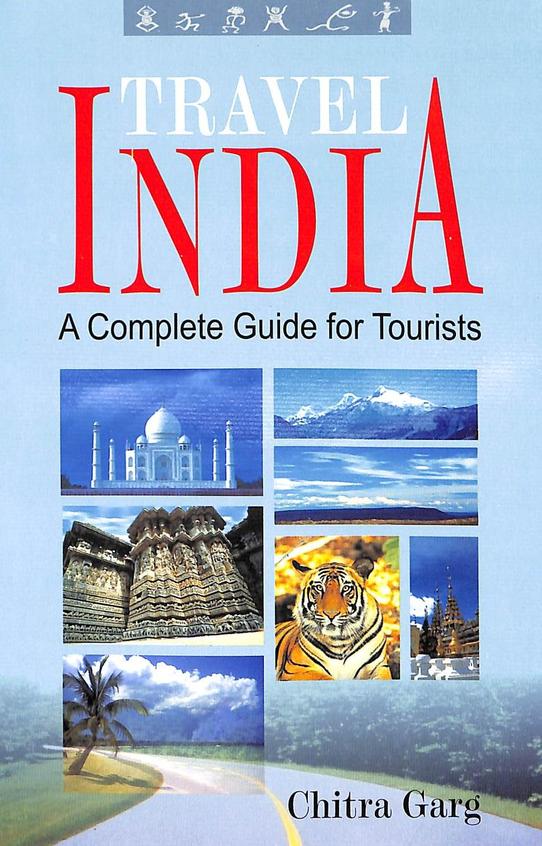 Travel India: A Complete Guide to Tourists