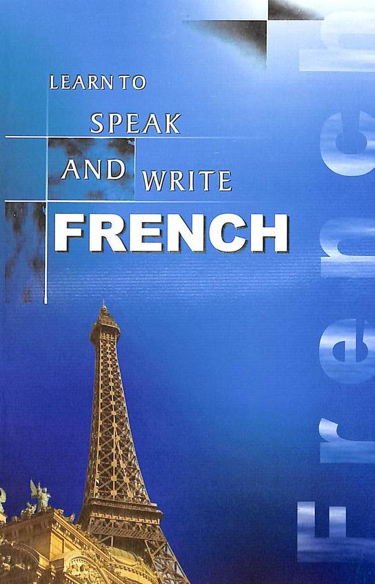 LEARN TO SPEAK AND WRITE FRENCH